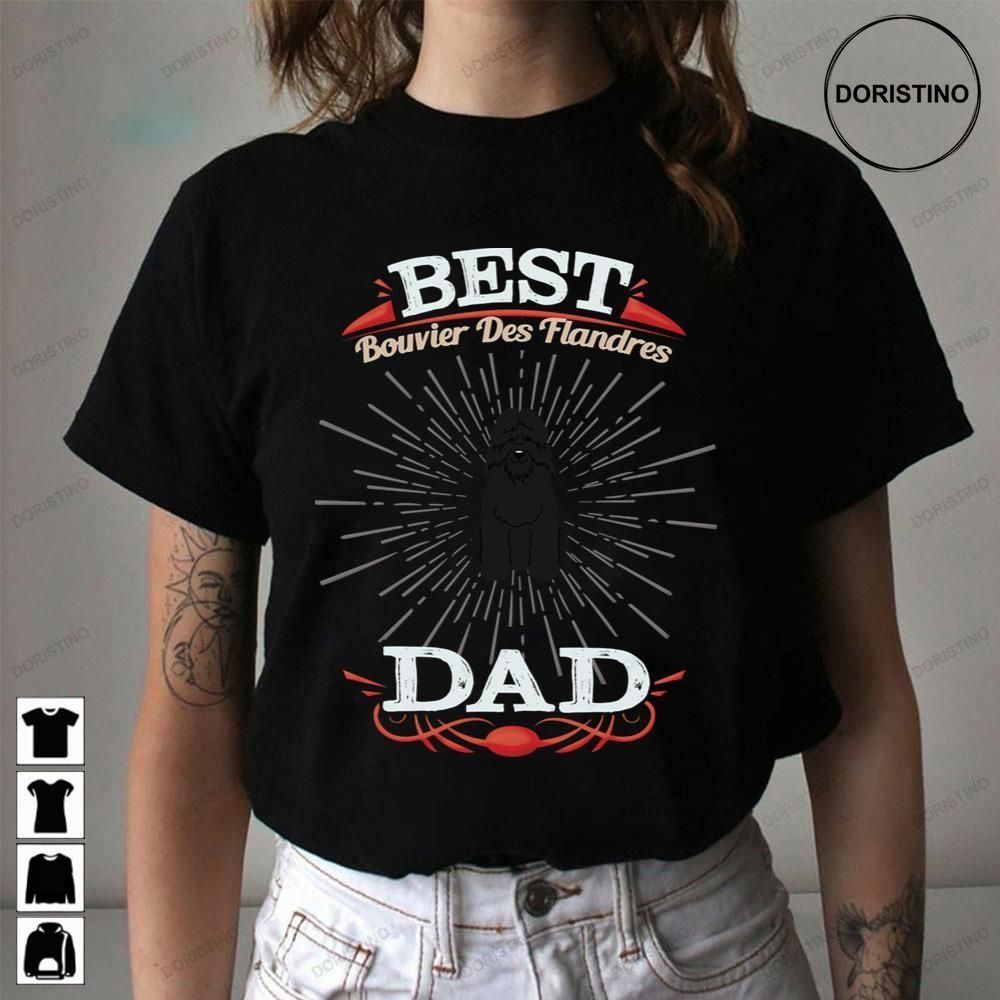 Best Bouvier Des Flandres Dad Limited Edition T-shirts